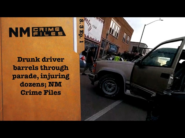 Drunk driver barrels through parade, injuring dozens; New Mexico Crime Files