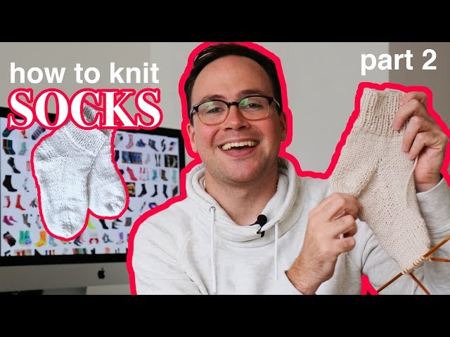 How to Knit Socks: Part 2
