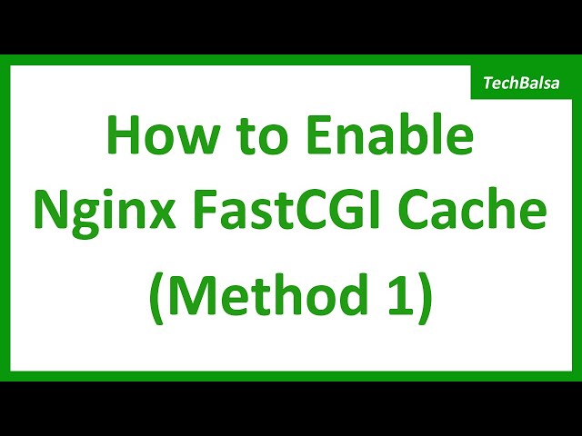 How to Enable Nginx FastCGI Cache (Method 1)
