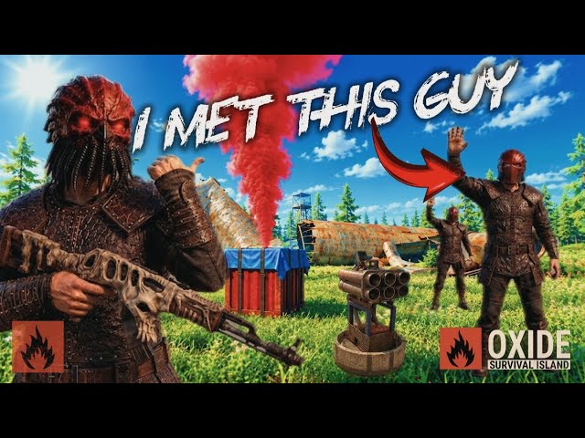 I MET THIS GUY AND THIS IS WHAT HAPPENED OXIDE😱🔥  | OXIDE SURVIVAL ISLAND | OXIDE