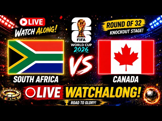 ⚽ SOUTH AFRICA vs CANADA| Round of 32| LIVE WATCHALONG | FIFA WORLD CUP 26