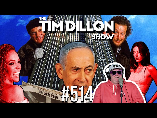 Netanyahu In New York, Nepo Babies, & “The View” | The Tim Dillon Show #514