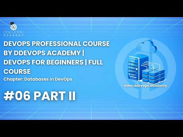 DevOps Course By DDevOps Academy #6: Databases in DevOps | Part II