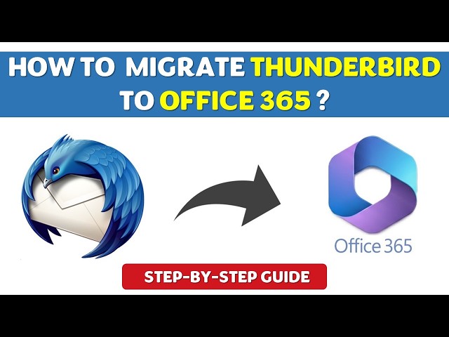 How to Migrate Thunderbird to Office 365 | Guide 2026