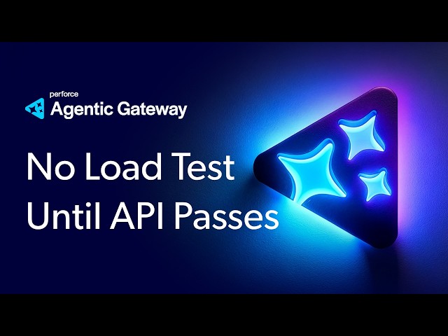 Why Your Load Test Waits for Your API Test to Pass | Perforce Agentic Gateway Demo