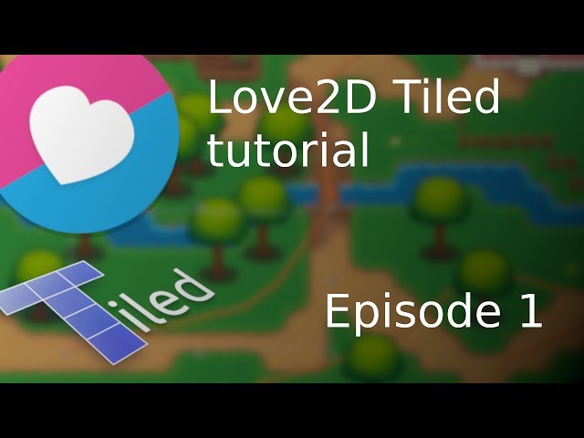 Love2D Tiled Tutorial | Episode 1