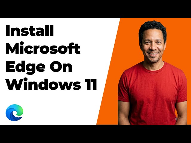 How To Install Microsoft Edge On Windows 11 (Easy Guide)