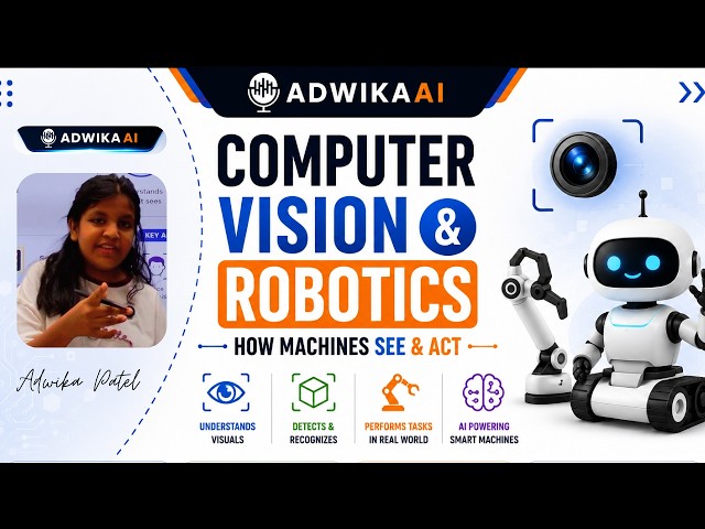 Computer Vision & Robotics Explained | How AI Sees and Acts in the Real World | AdwikaAI