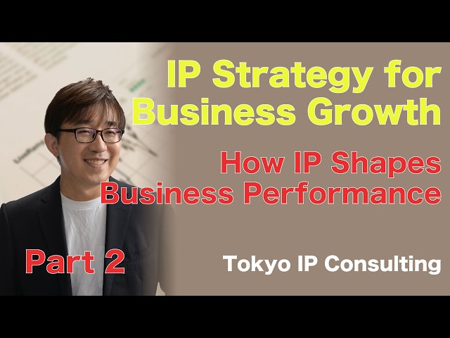 [Part 2] IP Strategy for Business Growth | IP & Firm Value | Koji Watanabe | Tokyo IP Consulting