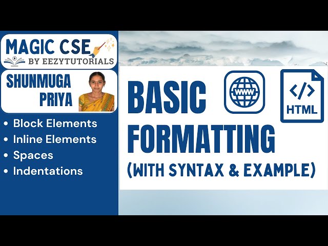 3.0 HTML Basic Formatting - Block, Inline elements, White spaces, Indentations