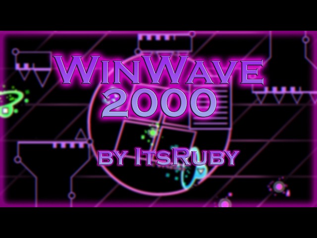 WinWave2000 by ItsRuby (Demon) | Geometry Dash