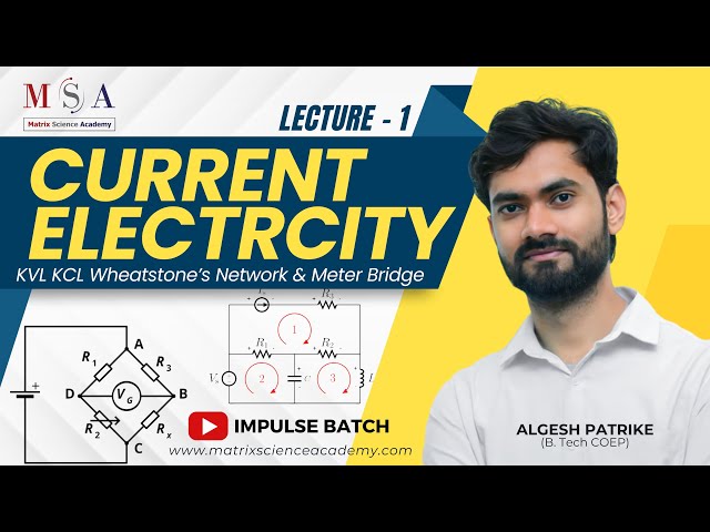 KVL KCL Wheatstone's Network & Meter Bridge l Current Electricity Lecture 1 | MSA l ALGESH SIR