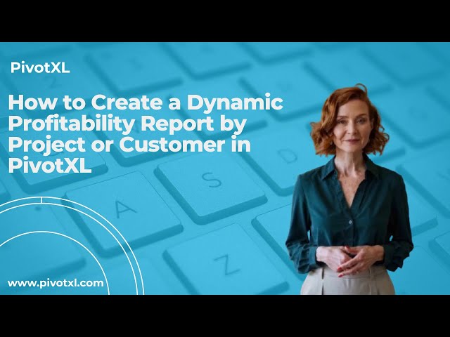 Profitability Report by Project or Customer in PivotXL