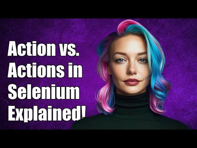 Understanding the Difference Between Action and Actions in Selenium