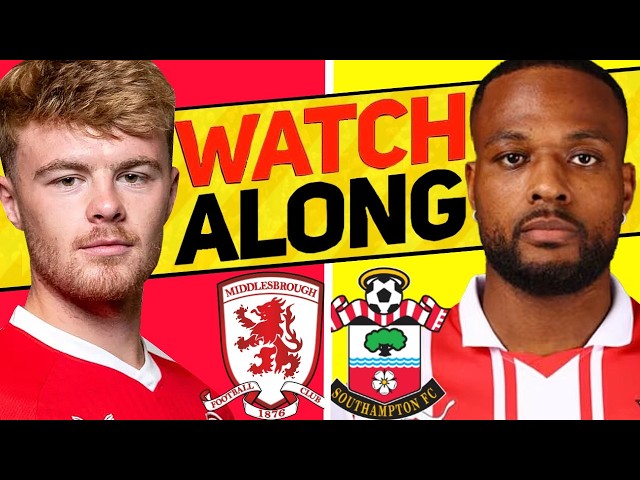 MIDDLESBROUGH v SOUTHAMPTON WATCH ALONG