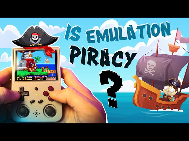 Are we all just a bunch of PIRATES? (Emulation VS Piracy)