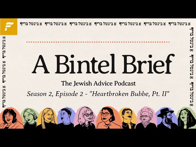 “Heartbroken Bubbe, Part 2” | A Bintel Brief Advice Column S2, Episode 2