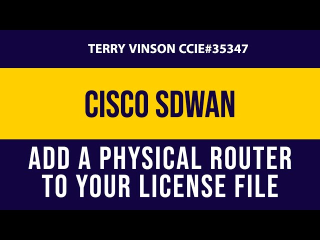 Cisco SDWAN ISR4331 - Adding a physical device to your Viptela License File