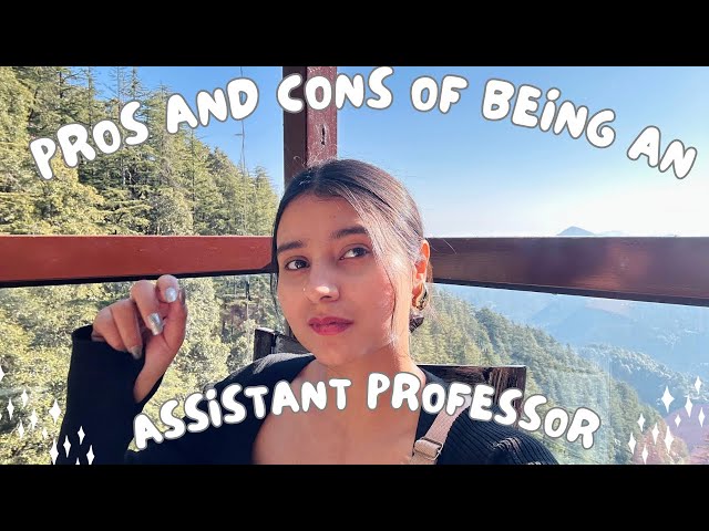 Pros and Cons of being an Assistant Professor | Benefits and Challenges | Personal Experience