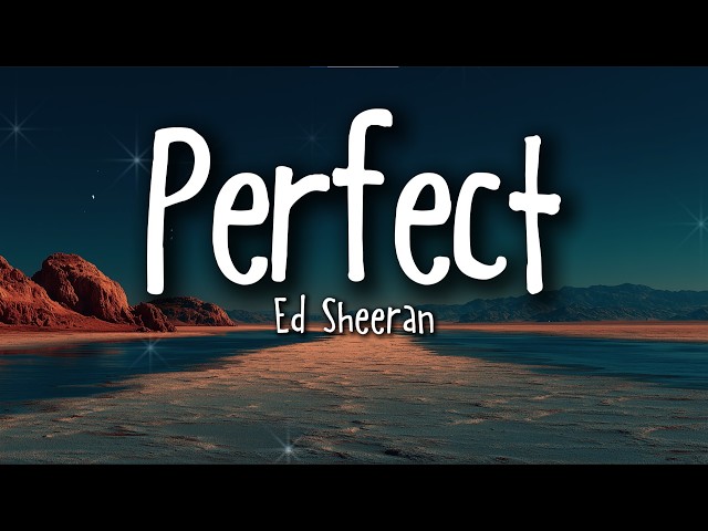 Ed Sheeran – Perfect (Lyrics) | The Love I Waited For