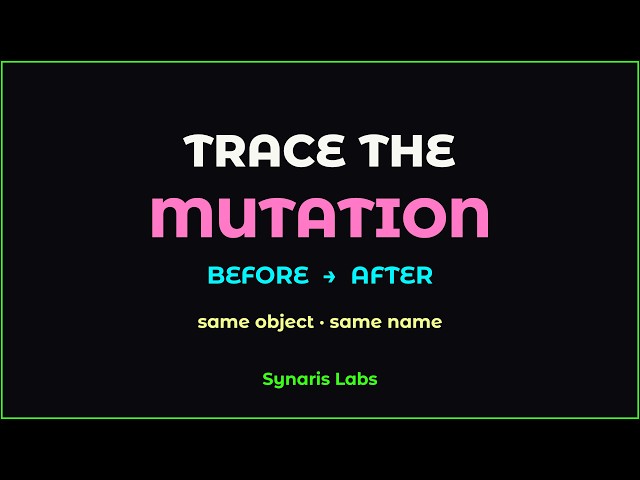 Trace the mutation — before / after, same object
