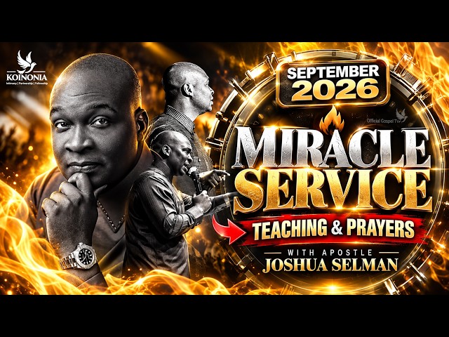 SEPTEMBER 2026 MIRACLE SERVICE: Teaching & Prayers — Apostle Joshua Selman | Koinonia Global