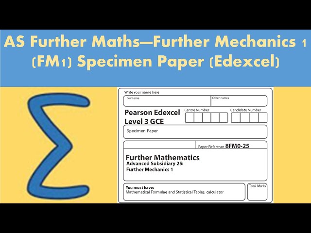 AS Further Maths - Further Mechanics 1 (FM1): Further Mathematics - Specimen paper (Edexcel)