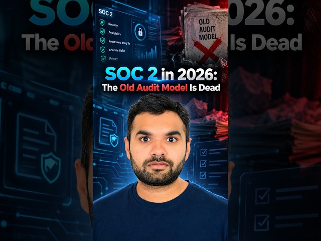 SOC 2 in 2026: The Old Audit Model Is Dead