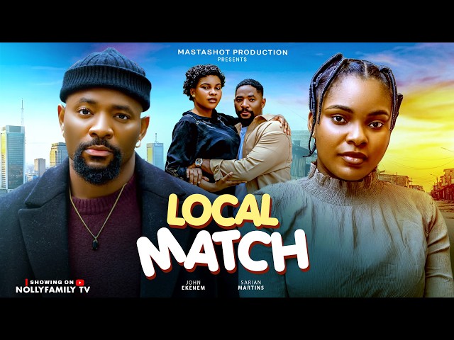 LOCAL MATCH - SARIAN MARTIN, JOHN EKANEM, KING DAVID 2026 Latest Nollywood Movie