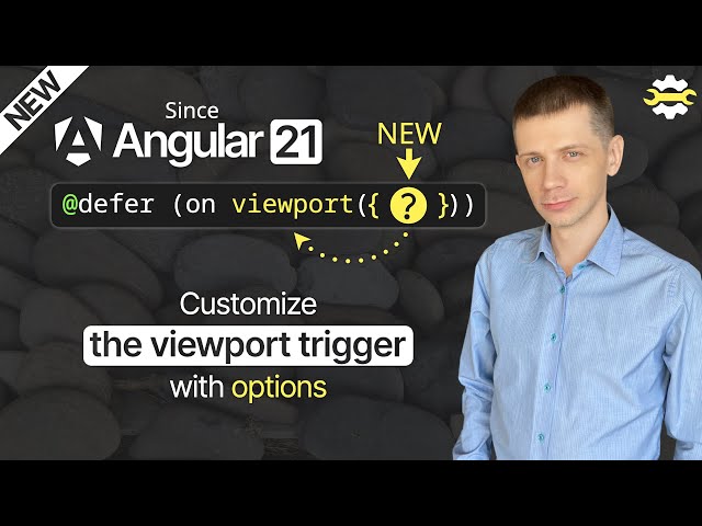 New in Angular 21: Customize the viewport trigger with options for IntersectionObserver