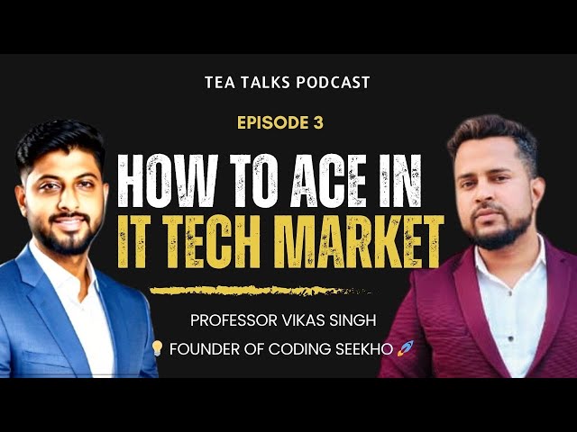 Tea Talks Ep – 3 | How To Ace In IT Tech Market – Prof.Vikas Singh | Founder of CoDing SeeKho | Pune