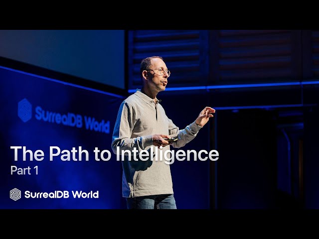 SurrealDB - The Path to Intelligence, Part 1 | SurrealDB World conference 2023