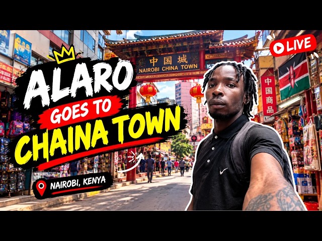 Alaro Goes To Chaina Town in Nairobi