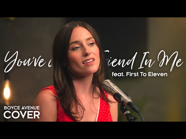 You’ve Got A Friend In Me - Randy Newman (Toy Story)(Boyce Avenue ft First To Eleven acoustic cover)