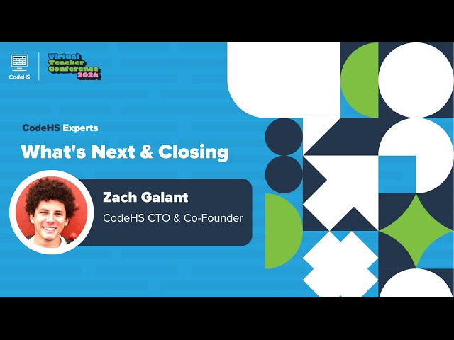 What's Next And Closing- CodeHS Virtual Teacher Conference 2024