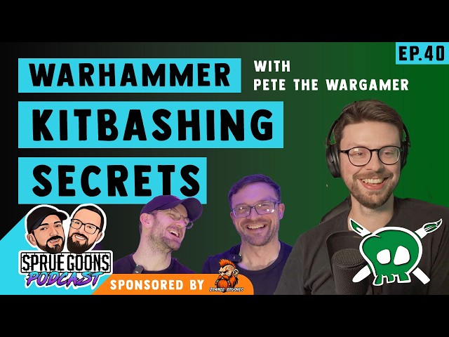 Warhammer Kitbashing Secrets with Pete the Wargamer - Sprue Goons Podcast