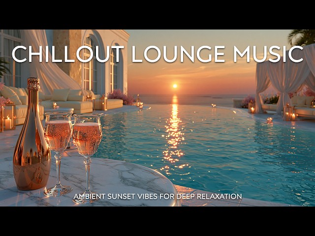 Luxury Sunset Chill Lounge | Paradise Ambient Vibes for Relax & Focus 🌅