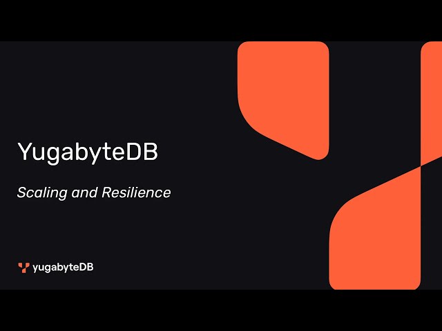 YugabyteDB - Scaling and Resilience