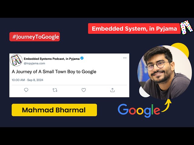 A Journey of A Small Town Boy to Google | Part-1 | Embedded systems podcast, in Pyjama