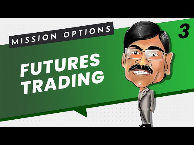 Basics of FUTURES TRADING | Mission Options E03