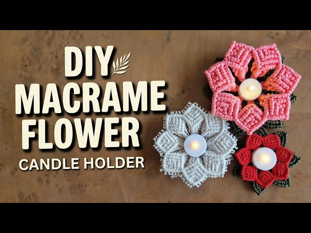 🌸 Macrame Flowers - Candle Holders 🕯️ Festive Macrame Decor 🌸 Macrame Candle Holder | Flower Pattern