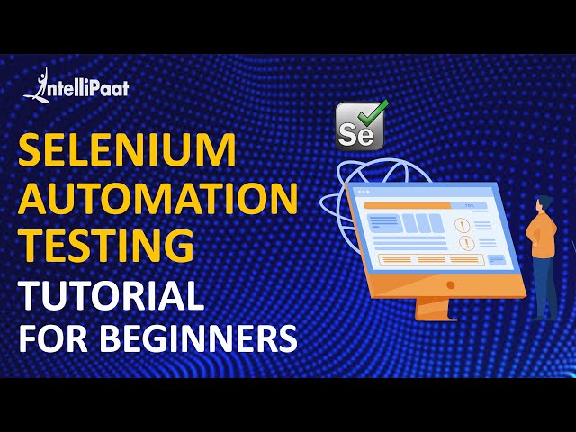 Selenium Automation Testing Tutorial for Beginners | Selenium Automation Tutorial | Intellipaat