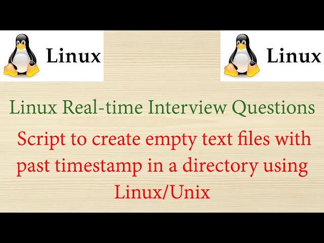 Linux Real-time Interview Questions - Script to create empty text files with older timestamp.