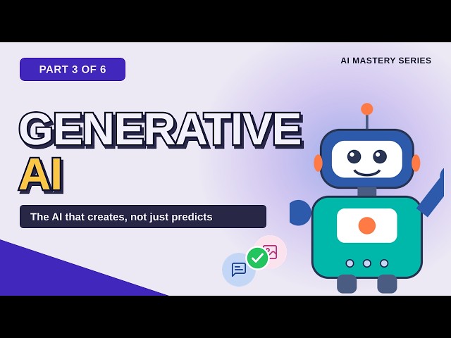Generative AI Explained Simply | AI Mastery Series Part 3
