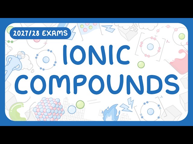 GCSE Chemistry - Ionic Compounds - Structure | Properties | Formula (2027/28 exams)
