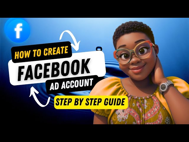 How to Create a Facebook Ad Account (Step-by-Step Guide for Beginners in 2025)
