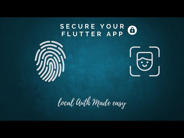 Secure Your Flutter App Using Local Authentication