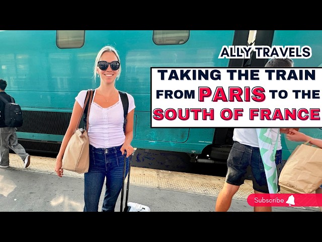 Paris to the South of France on the Train | All the Tips You Need to Know for a Smooth Journey!