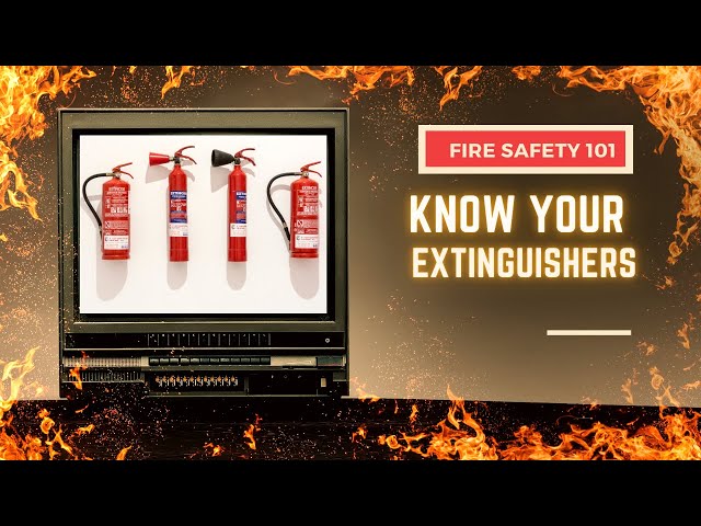 Fire Safety 101: Know Your Extinguishers