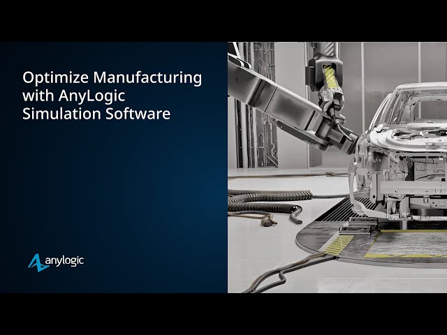 Optimize Manufacturing with AnyLogic Simulation Software